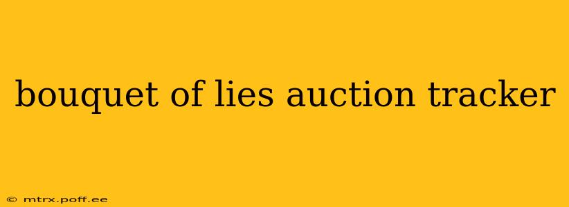 bouquet of lies auction tracker