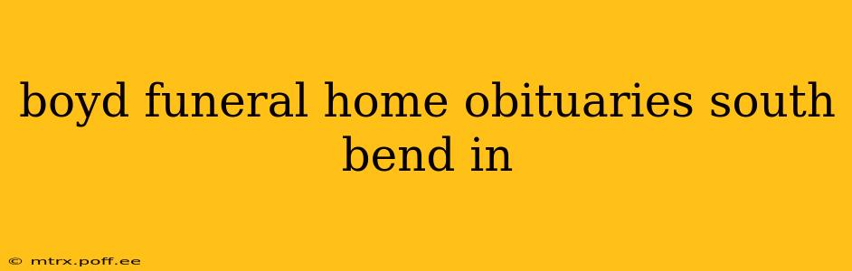 boyd funeral home obituaries south bend in