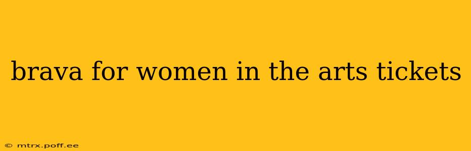 brava for women in the arts tickets
