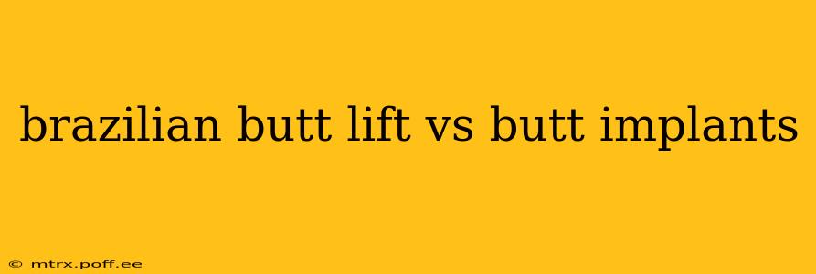 brazilian butt lift vs butt implants