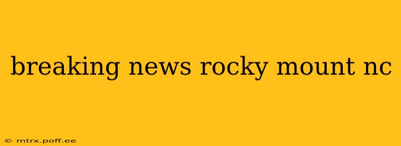 breaking news rocky mount nc