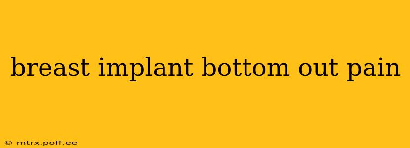 breast implant bottom out pain
