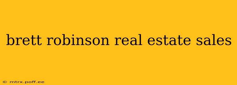 brett robinson real estate sales