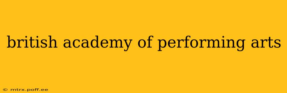 british academy of performing arts