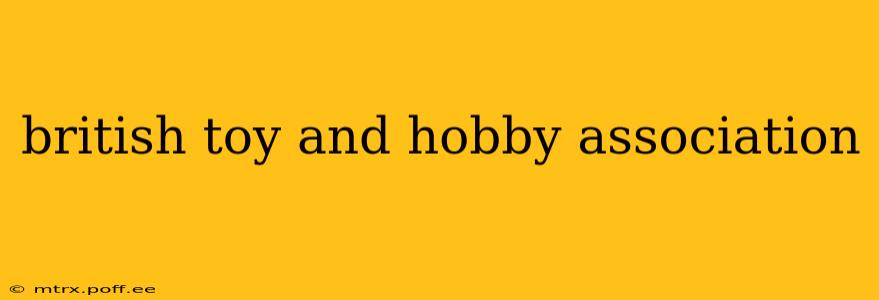 british toy and hobby association