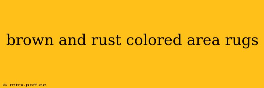 brown and rust colored area rugs