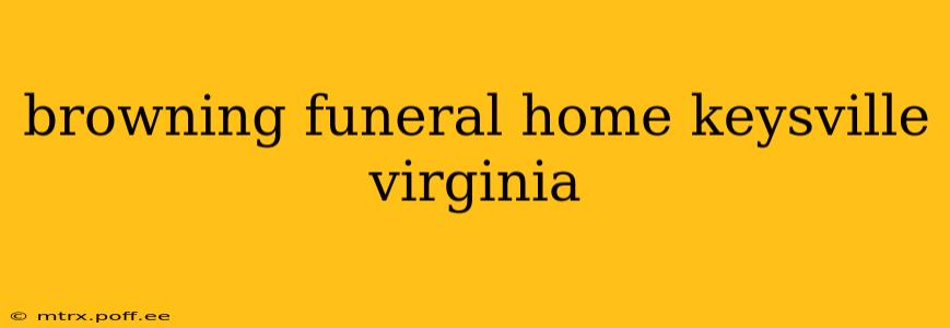 browning funeral home keysville virginia