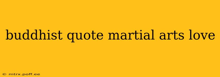 buddhist quote martial arts love