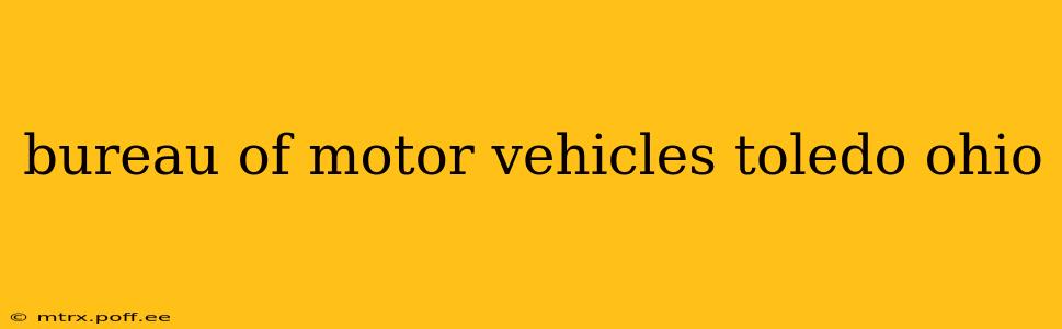 bureau of motor vehicles toledo ohio