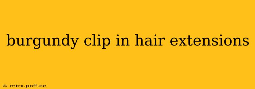 burgundy clip in hair extensions