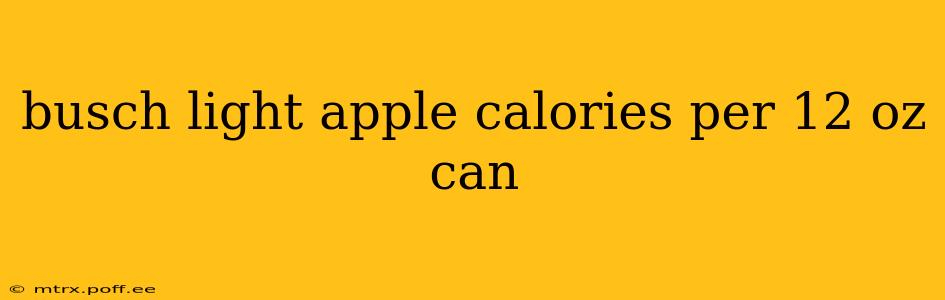 busch light apple calories per 12 oz can