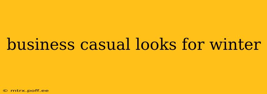 business casual looks for winter