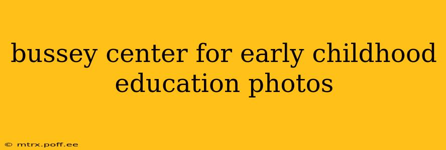bussey center for early childhood education photos