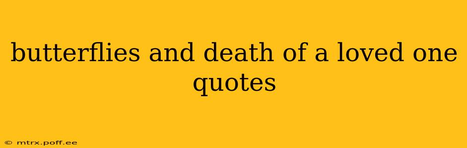 butterflies and death of a loved one quotes