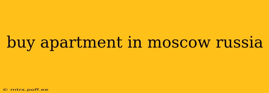 buy apartment in moscow russia
