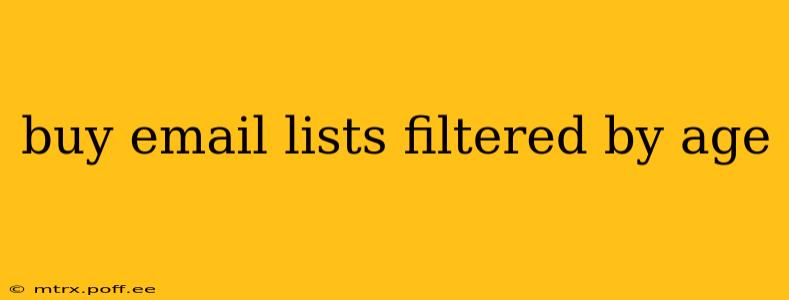 buy email lists filtered by age