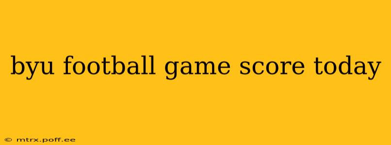 byu football game score today