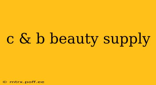 c & b beauty supply