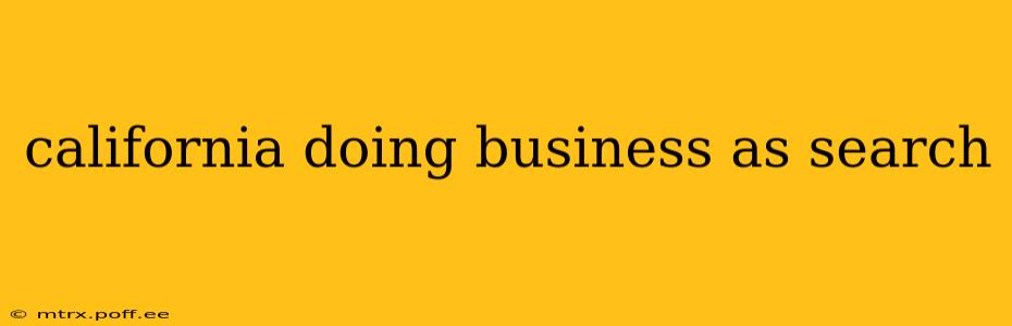 california doing business as search