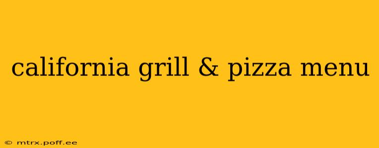 california grill & pizza menu