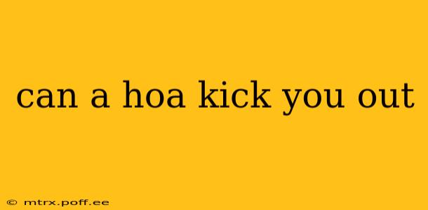 can a hoa kick you out