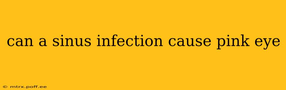 can a sinus infection cause pink eye