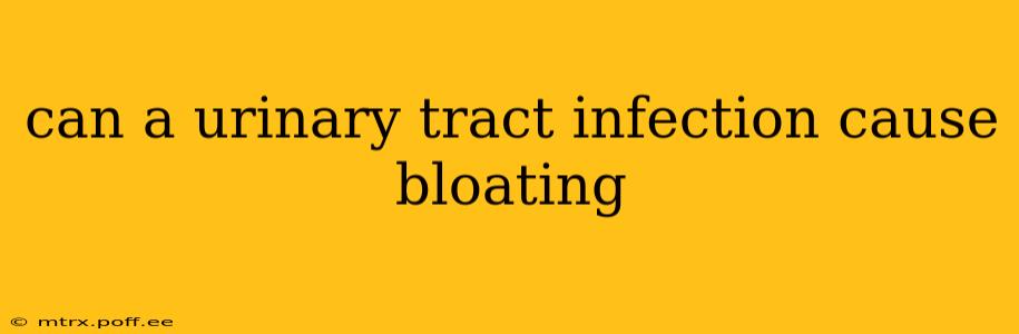 can a urinary tract infection cause bloating