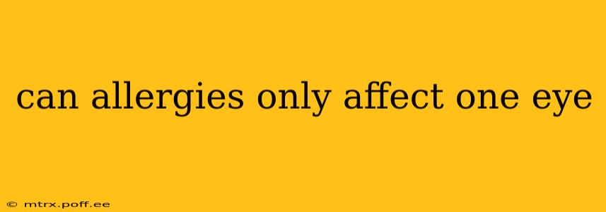 can allergies only affect one eye