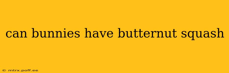 can bunnies have butternut squash