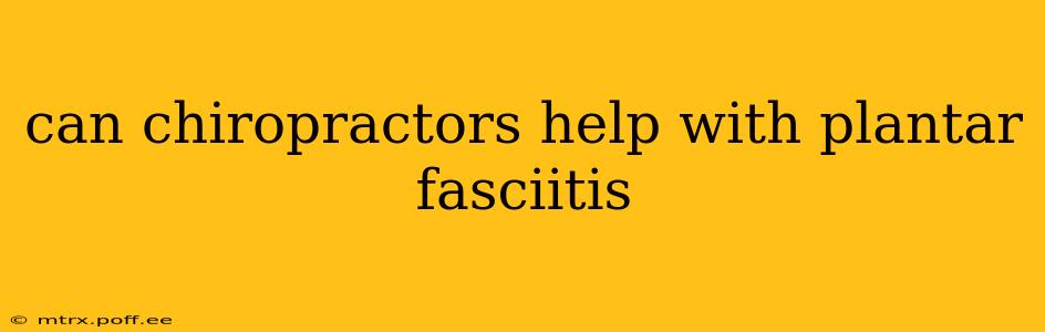 can chiropractors help with plantar fasciitis