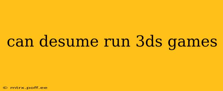 can desume run 3ds games