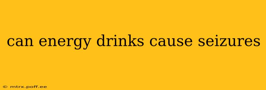 can energy drinks cause seizures