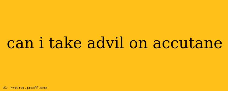 can i take advil on accutane