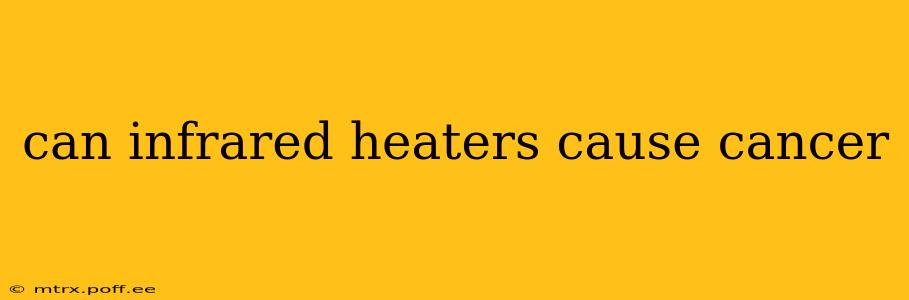 can infrared heaters cause cancer