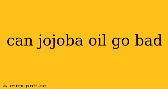 can jojoba oil go bad