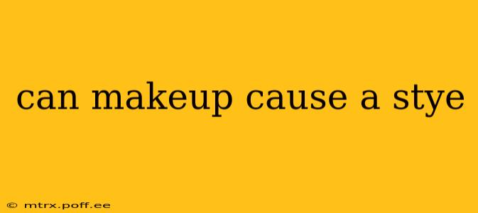 can makeup cause a stye