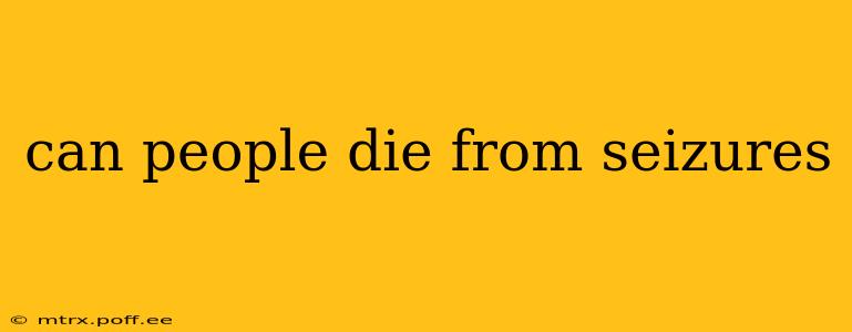 can people die from seizures