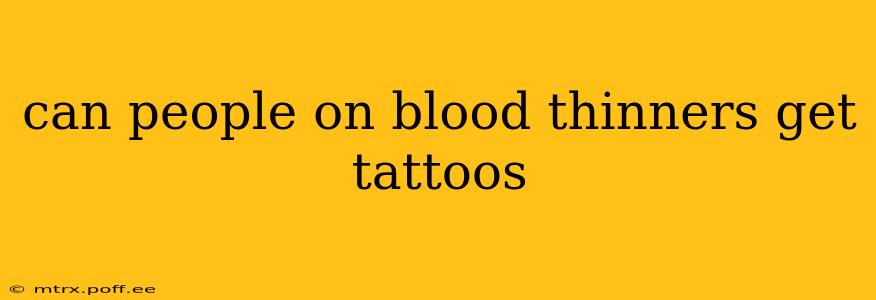 can people on blood thinners get tattoos
