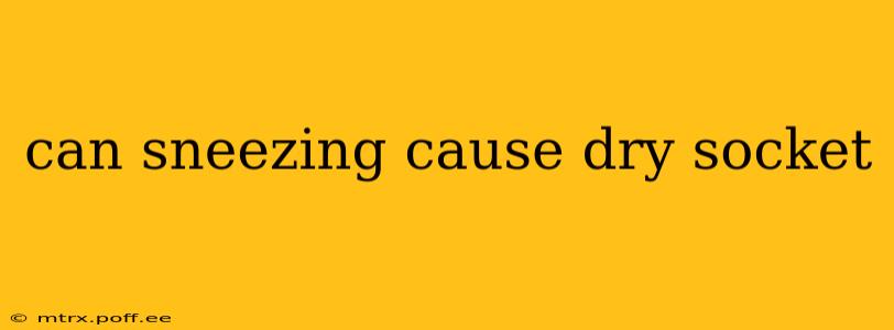 can sneezing cause dry socket