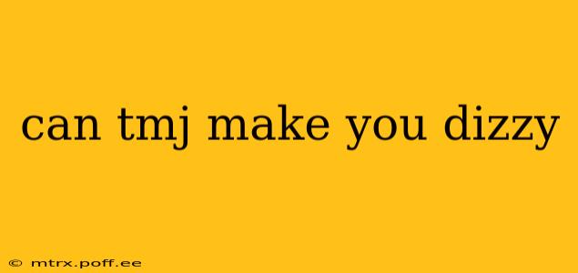 can tmj make you dizzy