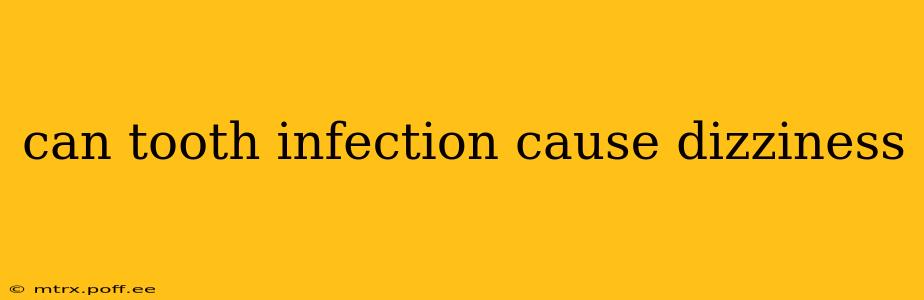 can tooth infection cause dizziness