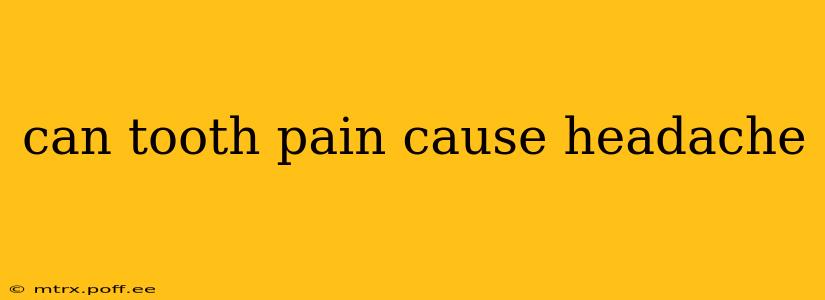 can tooth pain cause headache