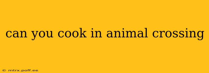 can you cook in animal crossing