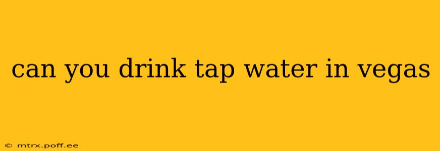 can you drink tap water in vegas