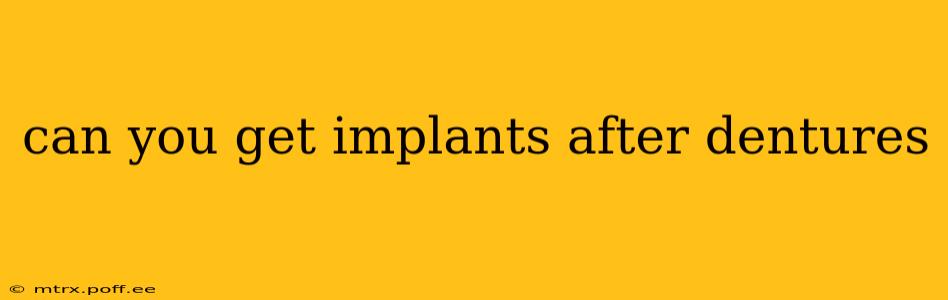 can you get implants after dentures