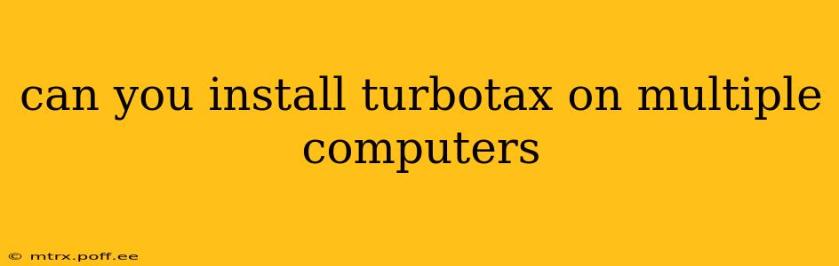 can you install turbotax on multiple computers