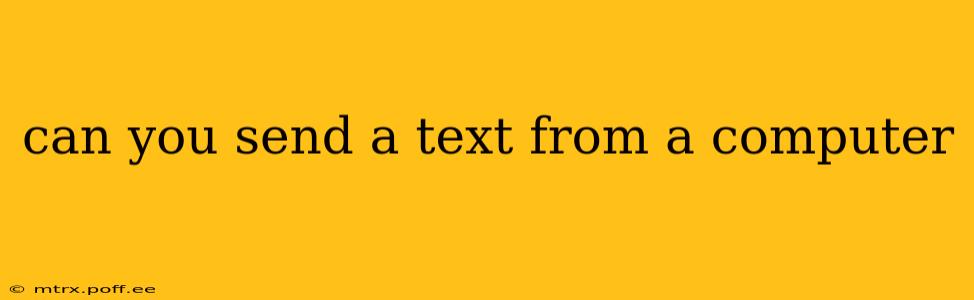 can you send a text from a computer