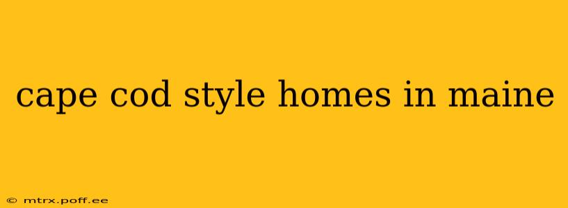 cape cod style homes in maine