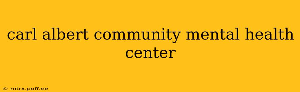 carl albert community mental health center