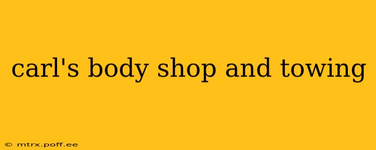 carl's body shop and towing